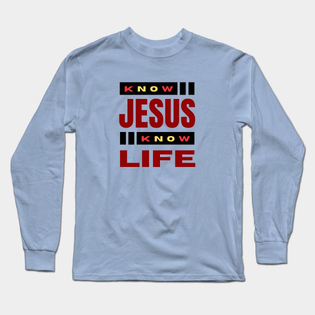 Know Jesus Know Life | Christian Typography Long Sleeve T-Shirt by All Things Gospel